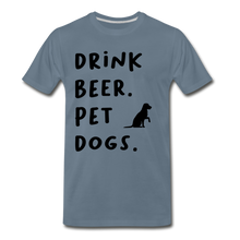 Load image into Gallery viewer, Drink Beer. Pet Dogs - steel blue