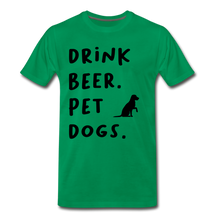 Load image into Gallery viewer, Drink Beer. Pet Dogs - kelly green
