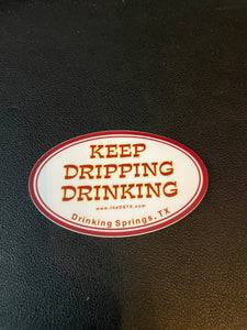Keep Dripping Drinking Vinyl Decal