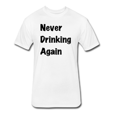 Load image into Gallery viewer, Never Drinking Again - white
