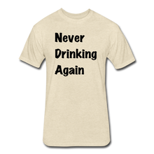 Load image into Gallery viewer, Never Drinking Again - heather cream
