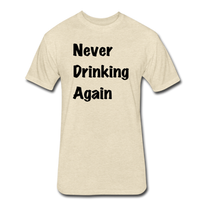Never Drinking Again - heather cream