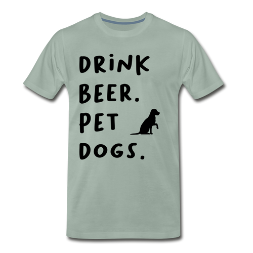 Drink Beer. Pet Dogs - steel green