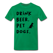 Load image into Gallery viewer, Drink Beer. Pet Dogs - kelly green
