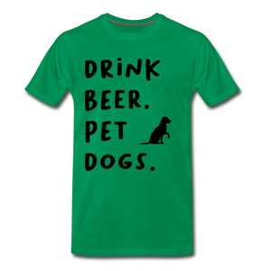 Drink Beer. Pet Dogs - kelly green